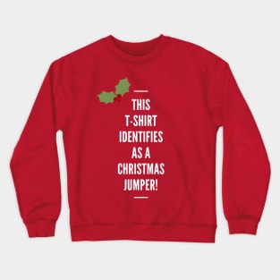 This T-Shirt Identifies As A Christmas Jumper! White Crewneck Sweatshirt